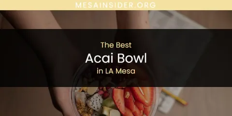 LA Mesa's Best Acai Bowl
