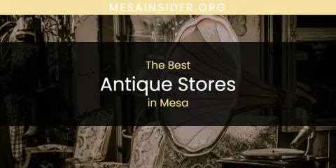 Mesa's Best Antique Stores