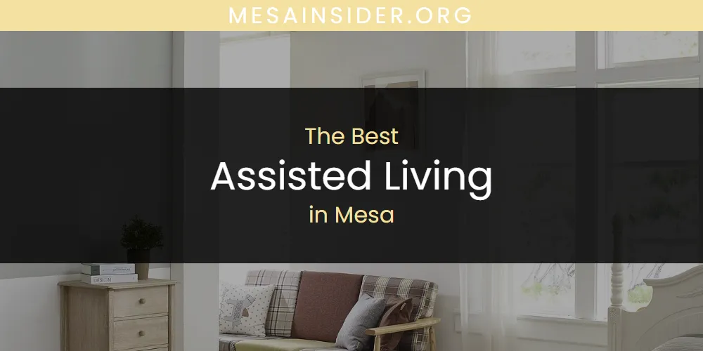 Best Assisted Living in Mesa: 2026 Ultimate Guide