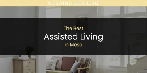 Best Assisted Living in Mesa: Ultimate Guide