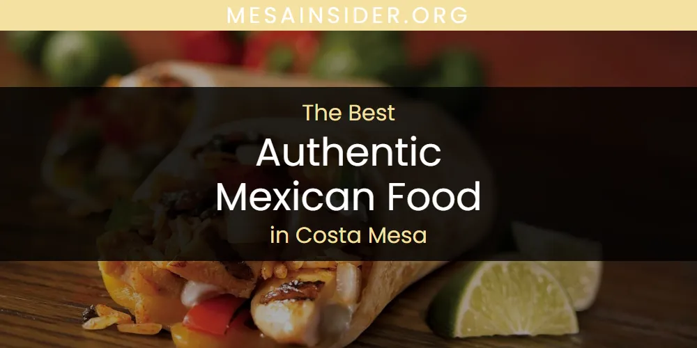 The Absolute Best Authentic Mexican Food in Costa Mesa  [Updated 2025]
