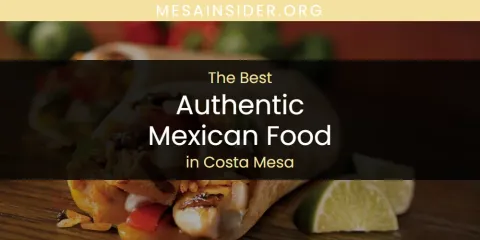 Best Authentic Mexican Food in Costa Mesa: Complete Guide