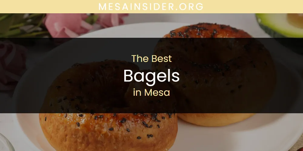 Mesa's Best Bagels [Updated 2025]