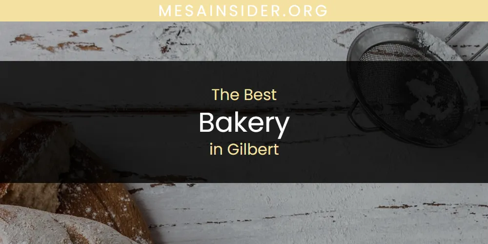 The Absolute Best Bakery in Gilbert  [Updated 2025]