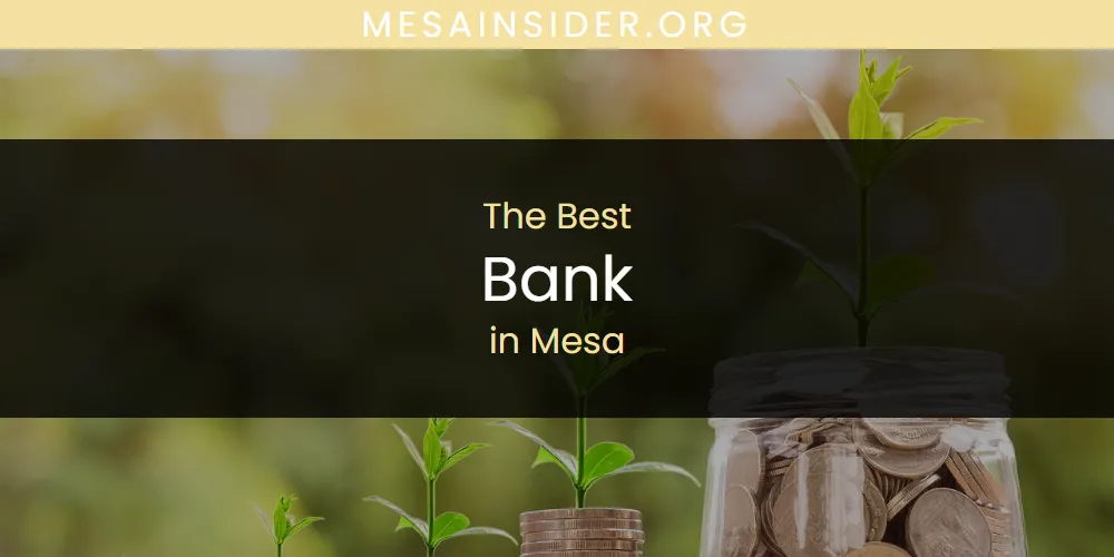 The 2026 Best Bank in Mesa List