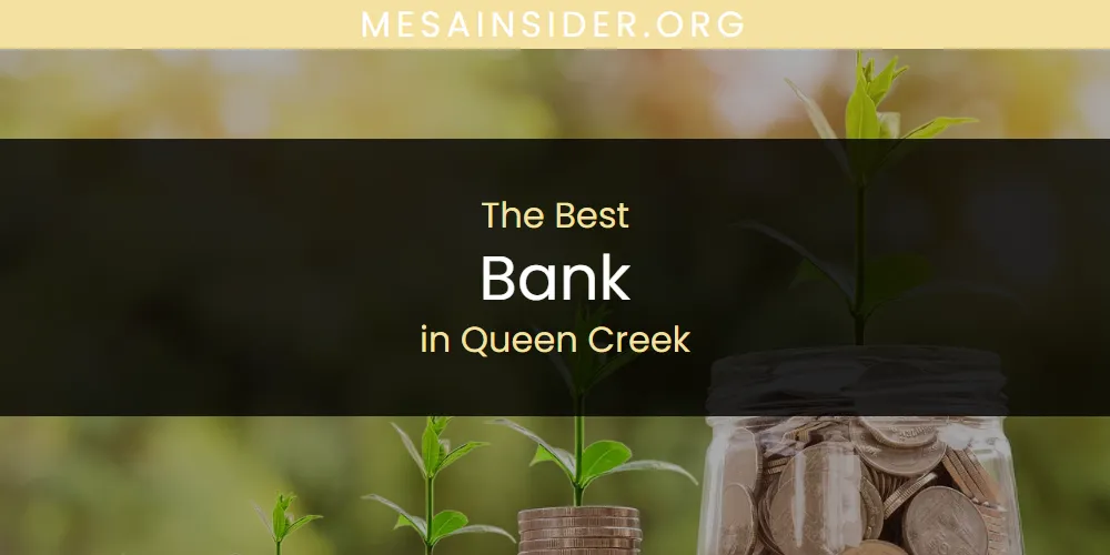 Queen Creek's Best Bank [Updated 2025]