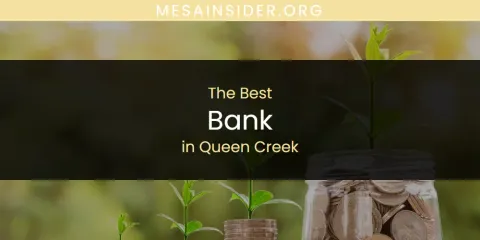 Queen Creek's Best Bank Spots