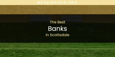 Best Banks in Scottsdale: Ultimate Guide