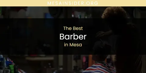 Mesa's Best Barber Spots