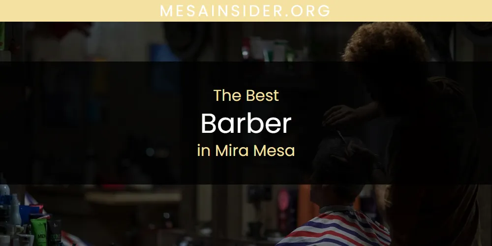 Mira Mesa's Best Barber [Updated 2025]