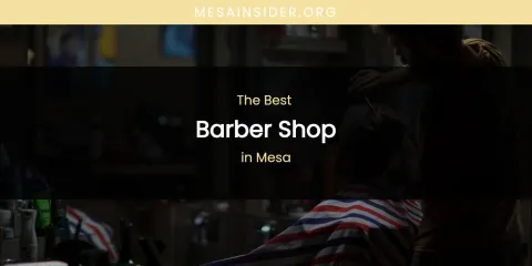 Mesa's Best Barber Shop