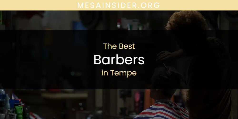Tempe's Best Barbers [Updated 2025]