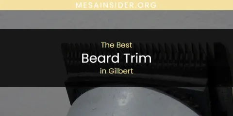 Guide to Best Beard Trim in Gilbert