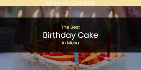 Best Birthday Cake in Mesa: Ultimate Guide
