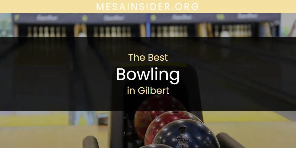 The Absolute Best Bowling in Gilbert  [Updated 2025]