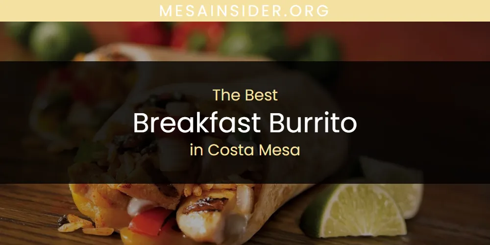 The Absolute Best Breakfast Burrito in Costa Mesa  [Updated 2025]