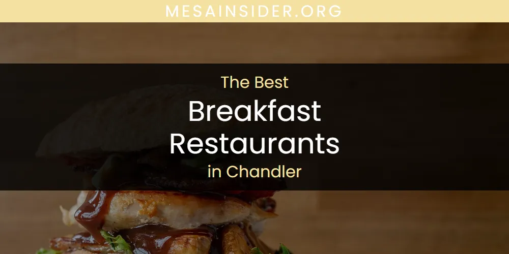 The Absolute Best Breakfast Restaurants in Chandler  [Updated 2025]