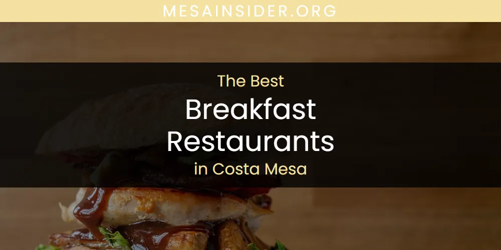 The Absolute Best Breakfast Restaurants in Costa Mesa  [Updated 2025]