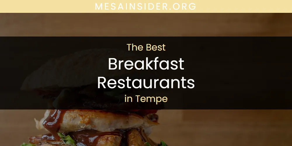 Best Breakfast Restaurants in Tempe: Our Expert Picks for 2026