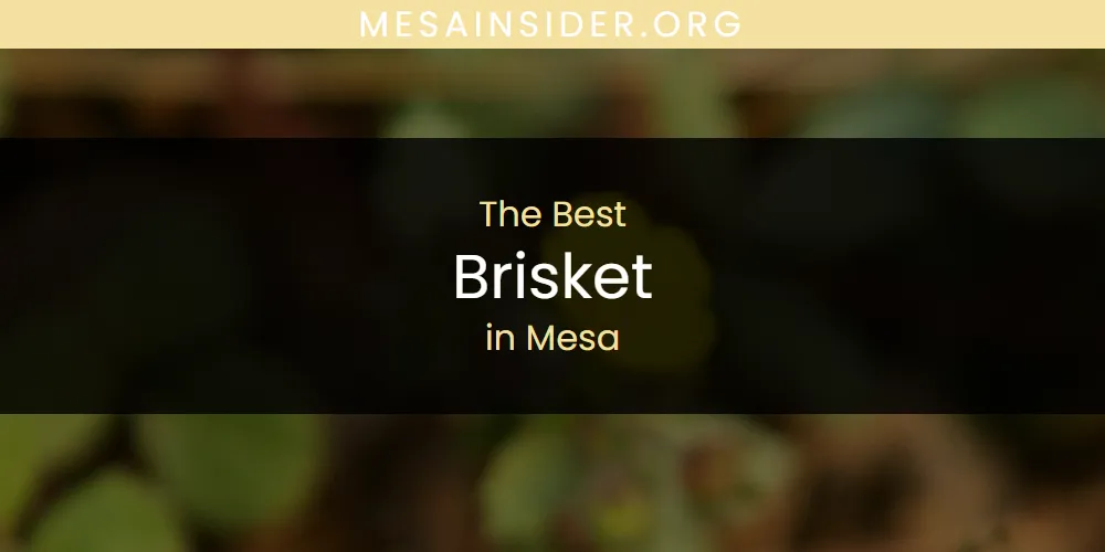 Best Brisket in Mesa: Our Expert Picks for 2026