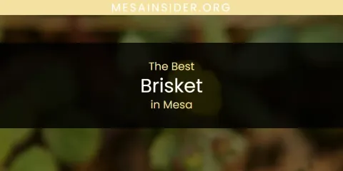 Best Brisket in Mesa: Our Expert Picks