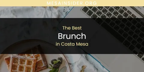 Costa Mesa's Best Brunch Spots