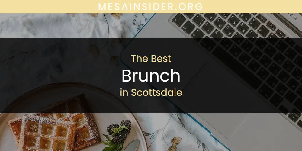 Scottsdale's Best Brunch [Updated 2025]