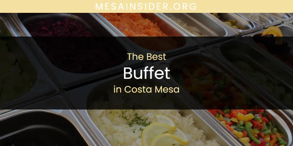 The Absolute Best Buffet in Costa Mesa  [Updated 2025]