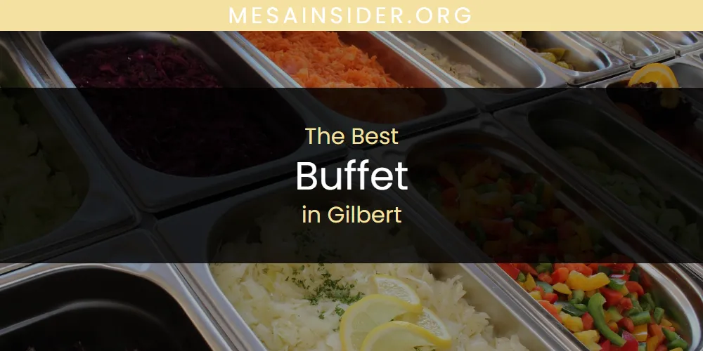 The Absolute Best Buffet in Gilbert  [Updated 2025]