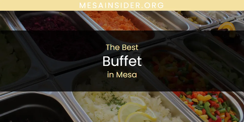 Mesa's Best Buffet [Updated 2025]