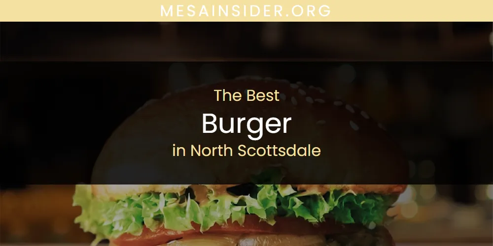 North Scottsdale's Best Burger [Updated 2025]