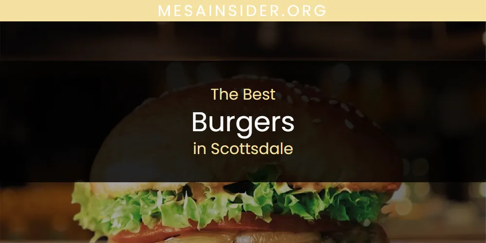 Scottsdale's Best Burgers [Updated 2025]