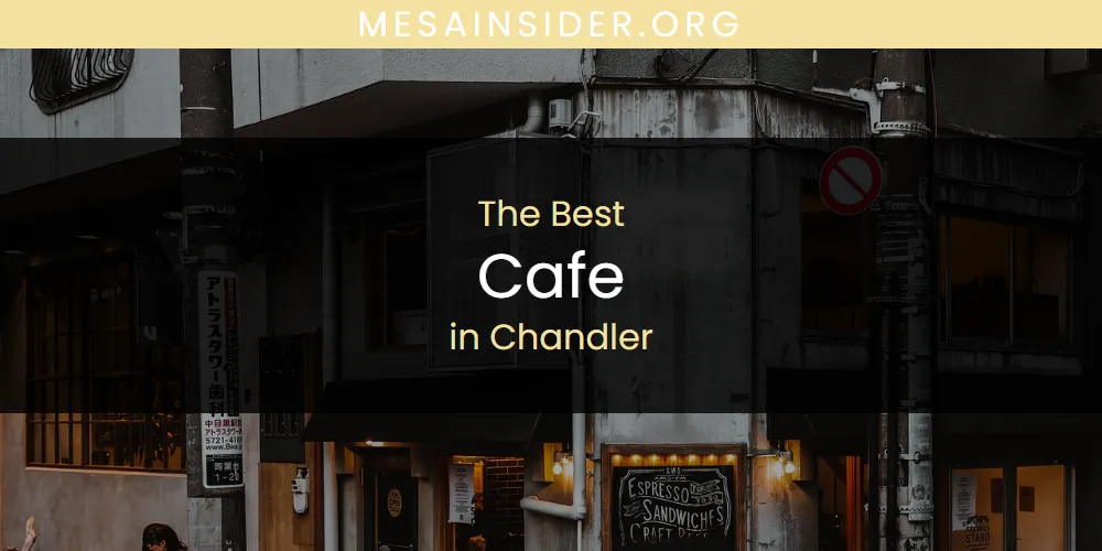 2026 Ranked: Best Cafe in Chandler