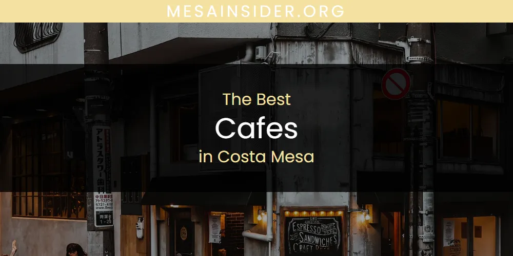 The Absolute Best Cafes in Costa Mesa  [Updated 2025]