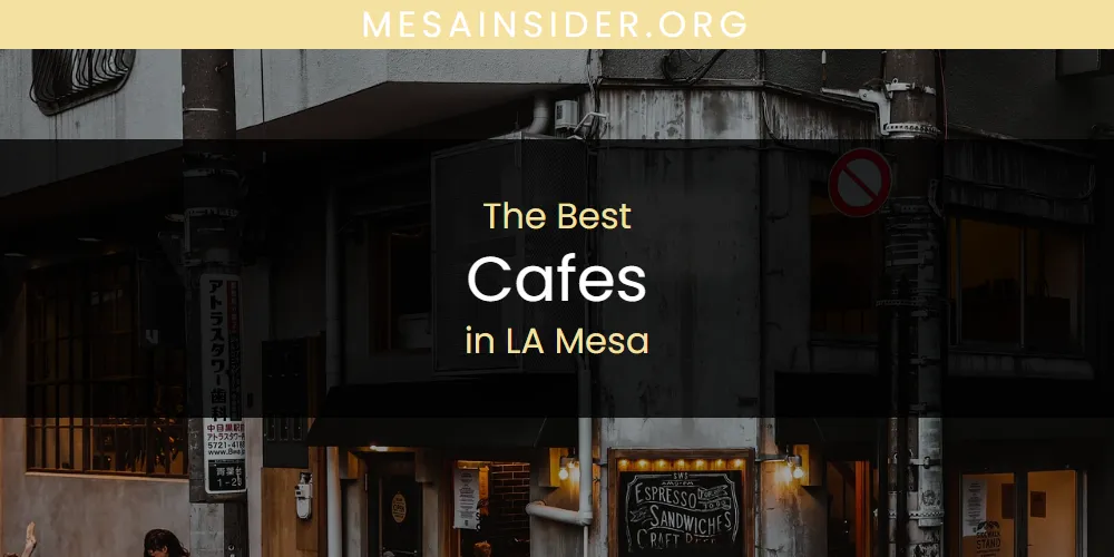 Best Cafes in LA Mesa: 2026 Ultimate Guide
