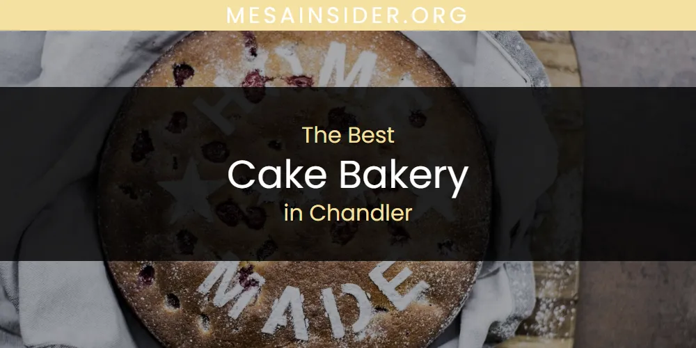 The Absolute Best Cake Bakery in Chandler  [Updated 2025]