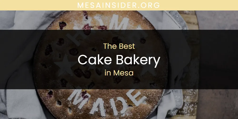 Mesa's Best Cake Bakery [Updated 2025]