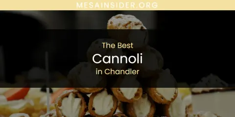 Discover the Best Cannoli in Chandler