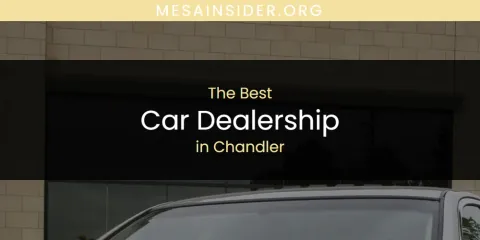 Best Car Dealership in Chandler: Complete Guide