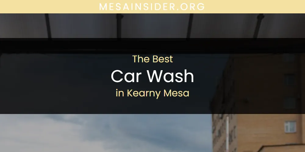 Kearny Mesa's Best Car Wash [Updated 2025]
