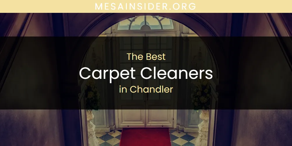 The Absolute Best Carpet Cleaners in Chandler  [Updated 2025]