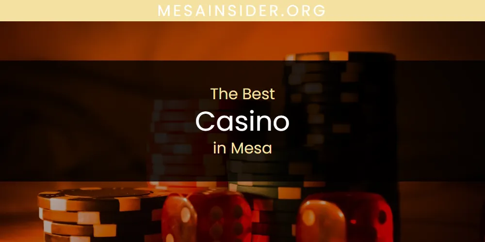 Mesa's Best Casino [Updated 2025]