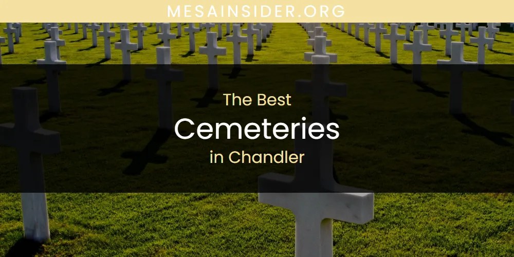The Absolute Best Cemeteries in Chandler  [Updated 2025]