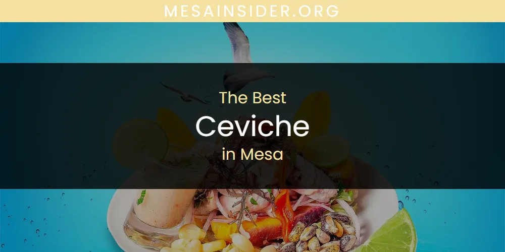 Mesa's Best Ceviche [Updated 2025]