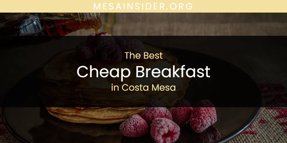 The Absolute Best Cheap Breakfast in Costa Mesa  [Updated 2025]