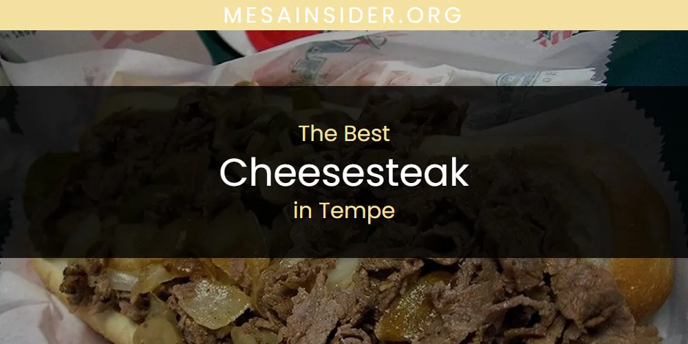 Tempe's Best Cheesesteak [Updated 2025]