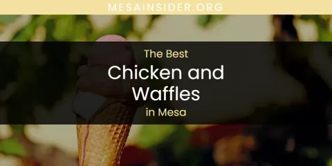 The Best Chicken and Waffles in Mesa List