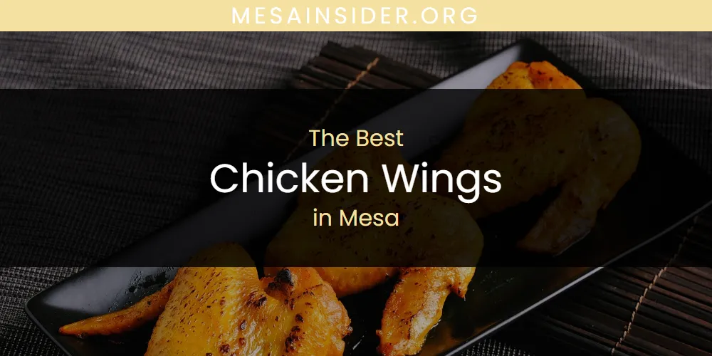 Mesa's Best Chicken Wings [Updated 2025]