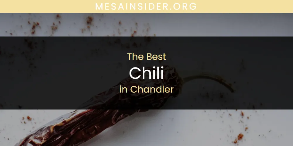 The Absolute Best Chili in Chandler  [Updated 2025]