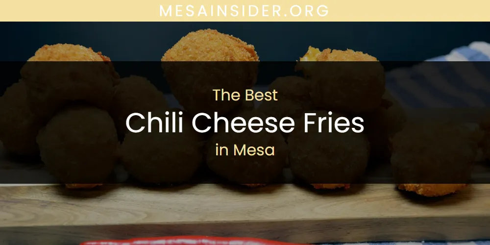 Mesa's Best Chili Cheese Fries [Updated 2025]